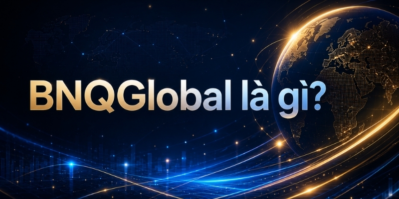 BNQGlobal là gì?